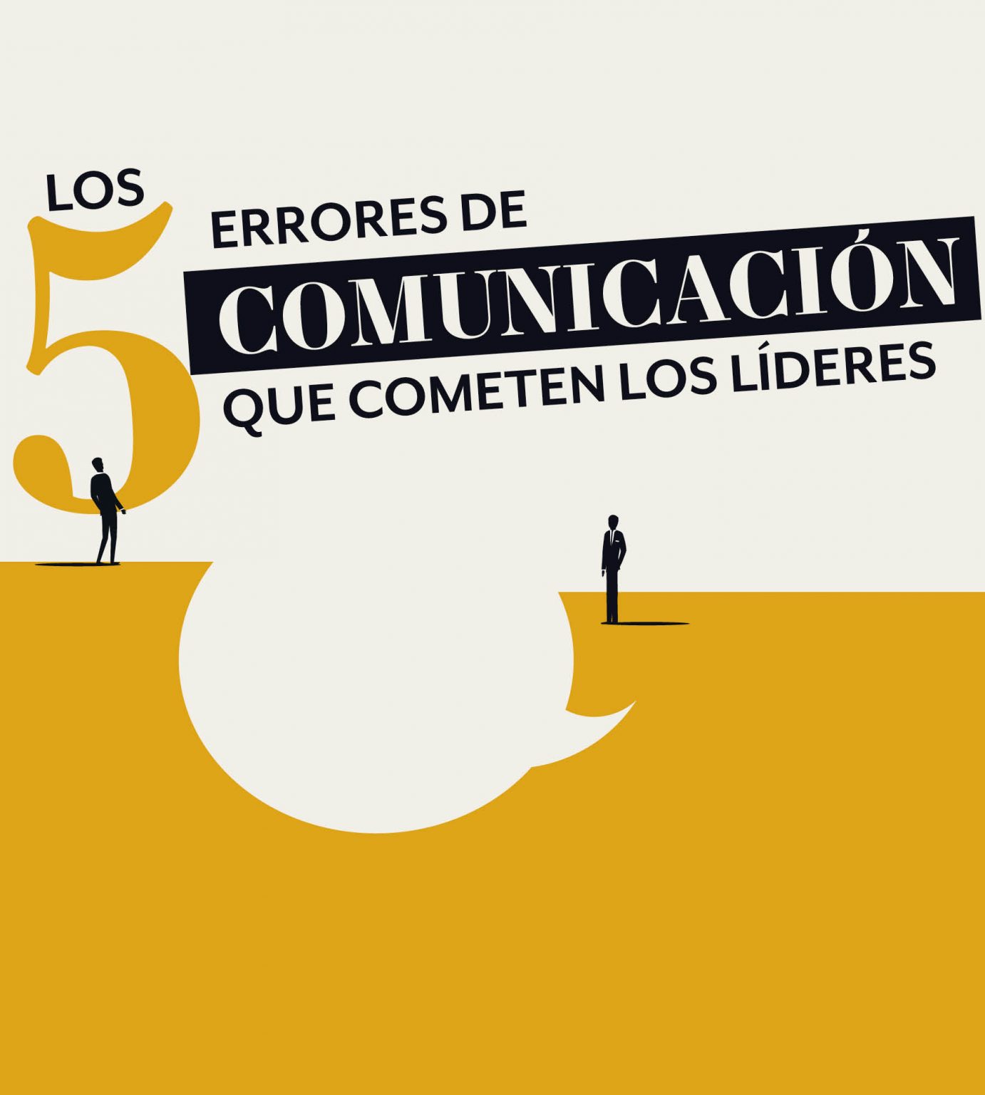 Los Cinco Errores De Comunicaci N Que Cometen Los L Deres Spanish