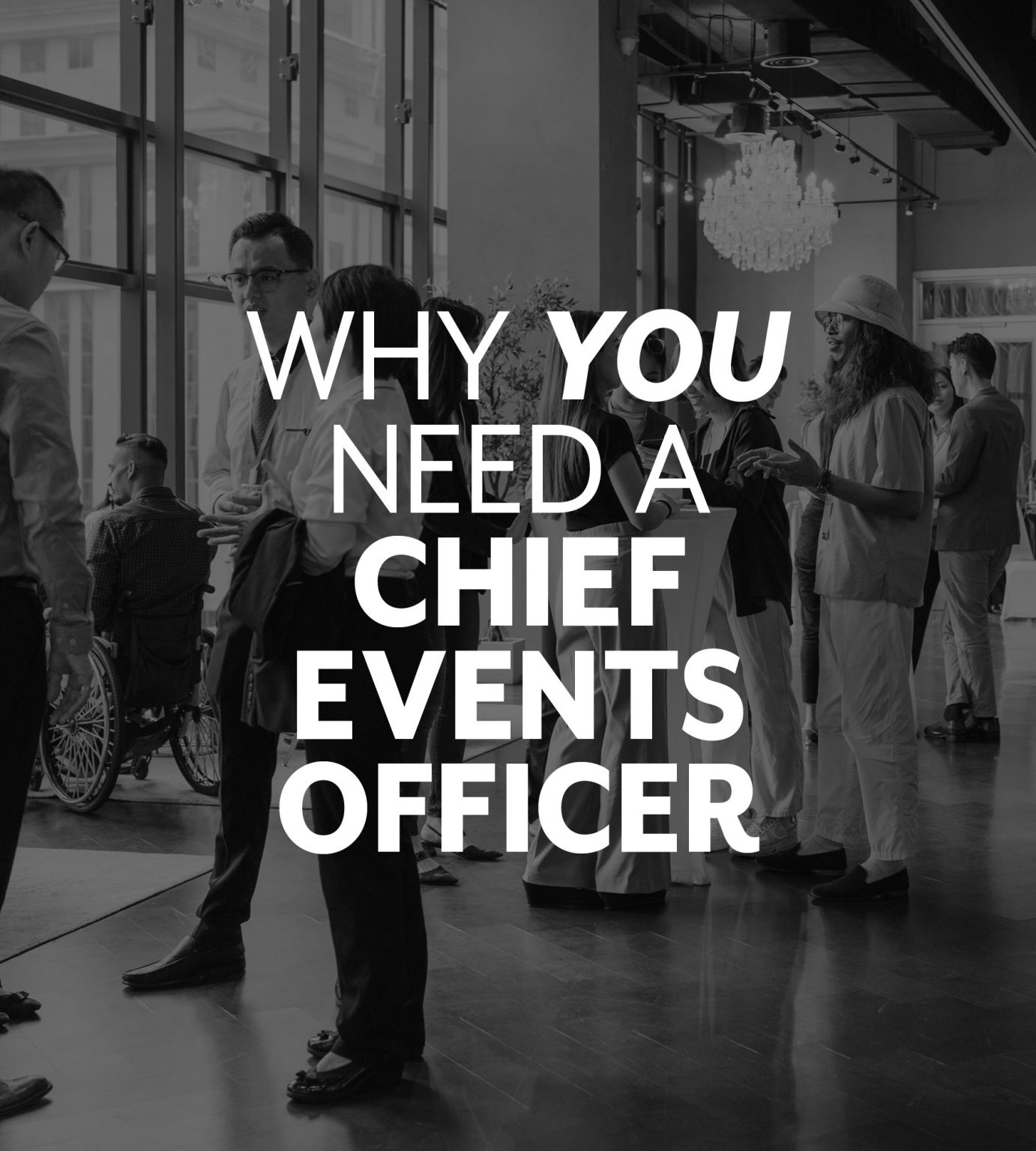 Why you Need a Chief Events Officer – Global